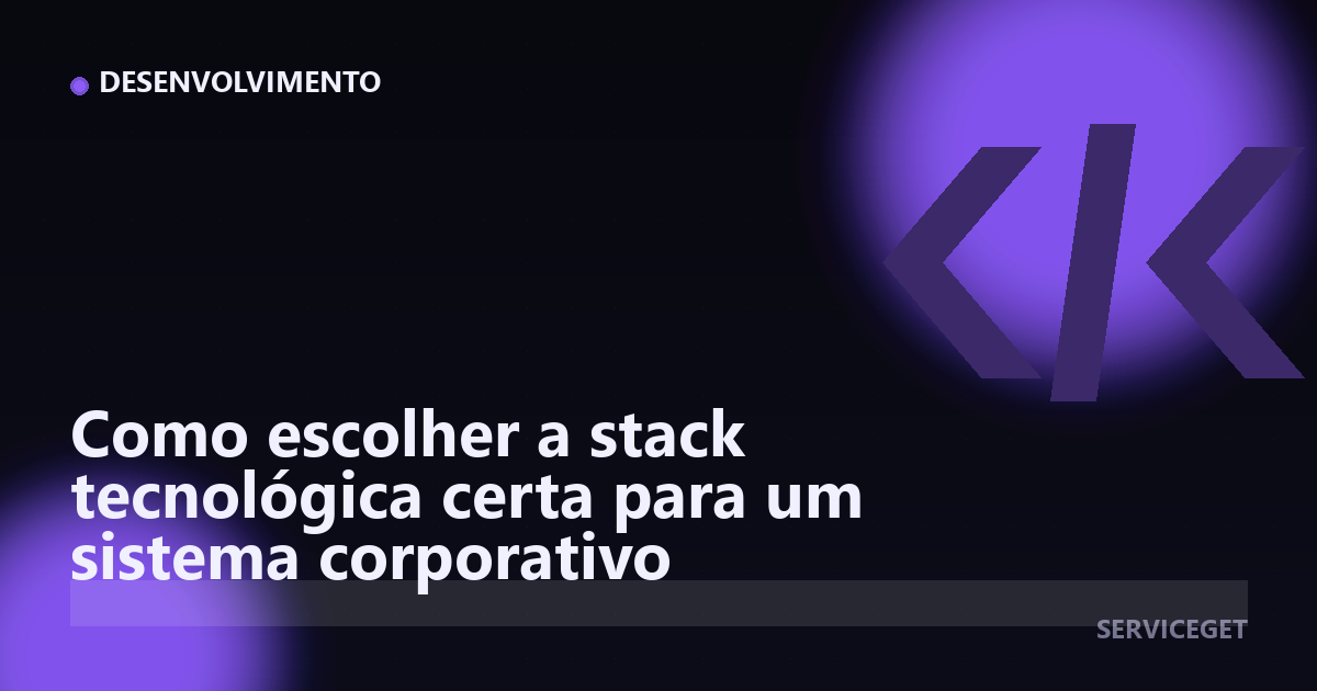 Como escolher a stack tecnológica certa para um sistema corporativo