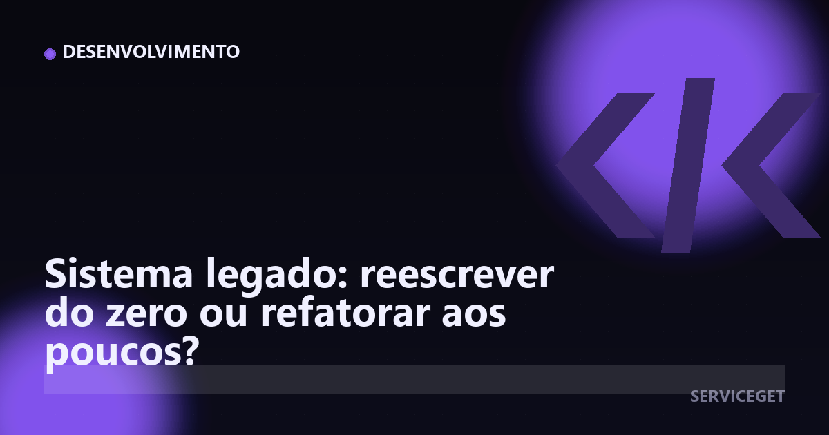 Sistema legado: reescrever do zero ou refatorar aos poucos?